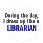 During The Day I Dress Up Like A Librarian stickers