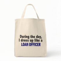 During The Day I Dress Up Like A Loan Officer Canvas Bags
