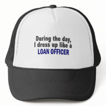 During The Day I Dress Up Like A Loan Officer