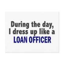 During The Day I Dress Up Like A Loan Officer