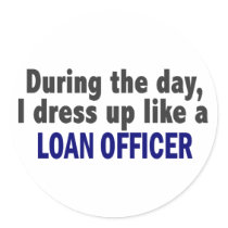 During The Day I Dress Up Like A Loan Officer