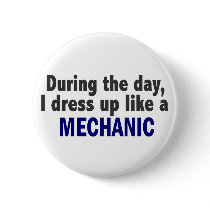 During The Day I Dress Up Like A Mechanic