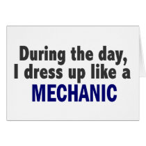 During The Day I Dress Up Like A Mechanic