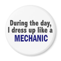 During The Day I Dress Up Like A Mechanic