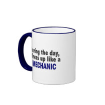 During The Day I Dress Up Like A Mechanic Mug