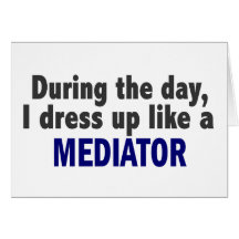 During The Day I Dress Up Like A Mediator Greeting Cards