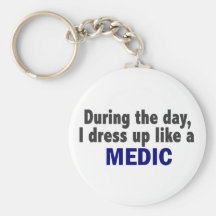 During The Day I Dress Up Like A Medic Key Chains
