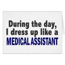 During The Day I Dress Up Like A Medical Assistant
