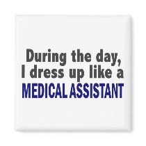 During The Day I Dress Up Like A Medical Assistant