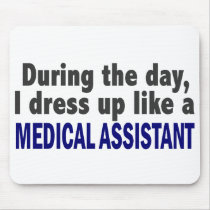 During The Day I Dress Up Like A Medical Assistant
