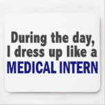 During The Day I Dress Up Like A Medical Intern Mouse Pad