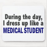 During The Day I Dress Up Like A Medical Student Mousepad