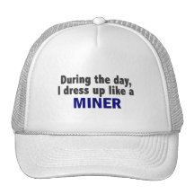 During The Day I Dress Up Like A Miner Mesh Hat