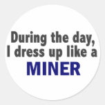 During The Day I Dress Up Like A Miner Stickers