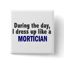 During The Day I Dress Up Like A Mortician