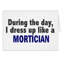 During The Day I Dress Up Like A Mortician