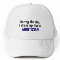 During The Day I Dress Up Like A Mortician