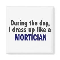 During The Day I Dress Up Like A Mortician