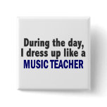 During The Day I Dress Up Like A Music Teacher
