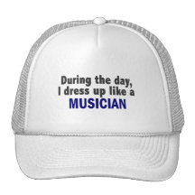 During The Day I Dress Up Like A Musician Trucker Hats