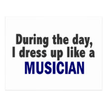 During The Day I Dress Up Like A Musician Postcards