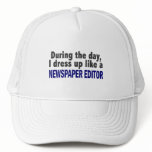 During The Day I Dress Up Like A Newspaper Editor Hat