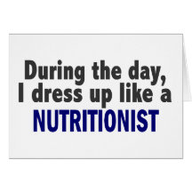 During The Day I Dress Up Like A Nutritionist Greeting Card