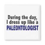 During The Day I Dress Up Like A Paleontologist Magnet