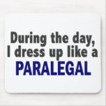 During The Day I Dress Up Like A Paralegal Mouse Pad