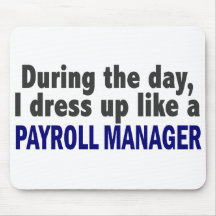 During The Day I Dress Up Like A Payroll Manager Mouse Pad