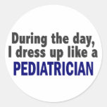 During The Day I Dress Up Like A Pediatrician Round Stickers