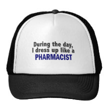 During The Day I Dress Up Like A Pharmacist Trucker Hat
