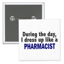 During The Day I Dress Up Like A Pharmacist Pin