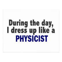 During The Day I Dress Up Like A Physicist Postcards