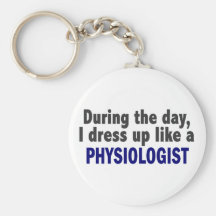 During The Day I Dress Up Like A Physiologist Key Chain