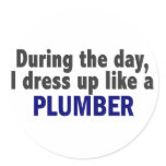 During The Day I Dress Up Like A Plumber