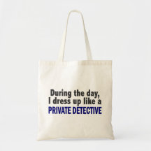 During The Day I Dress Up Like A Private Detective Tote Bag