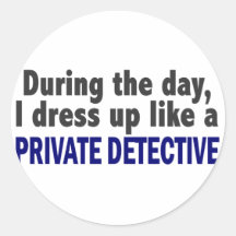 During The Day I Dress Up Like A Private Detective Round Sticker