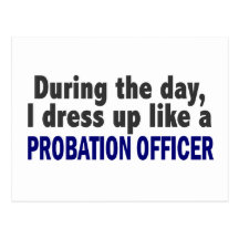 During The Day I Dress Up Like A Probation Officer Postcards
