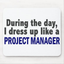 During The Day I Dress Up Like A Project Manager Mouse Pad