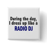 During The Day I Dress Up Like A Radio DJ