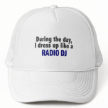 During The Day I Dress Up Like A Radio DJ