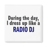 During The Day I Dress Up Like A Radio DJ