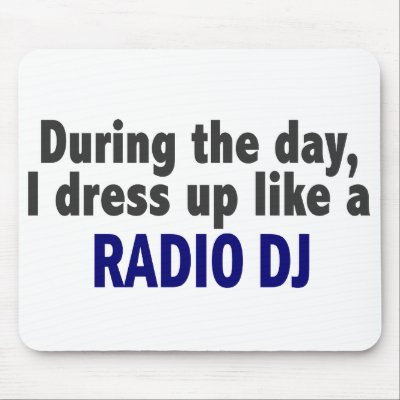 During The Day I Dress Up Like A Radio DJ by professiongifts