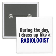 During The Day I Dress Up Like A Radiologist Buttons