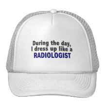 During The Day I Dress Up Like A Radiologist Trucker Hat