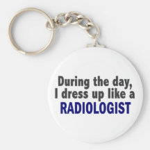 During The Day I Dress Up Like A Radiologist Keychains