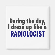 During The Day I Dress Up Like A Radiologist Magnets