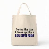 During The Day I Dress Up Like A Real Estate Agent Tote Bags