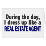 During The Day I Dress Up Like A Real Estate Agent